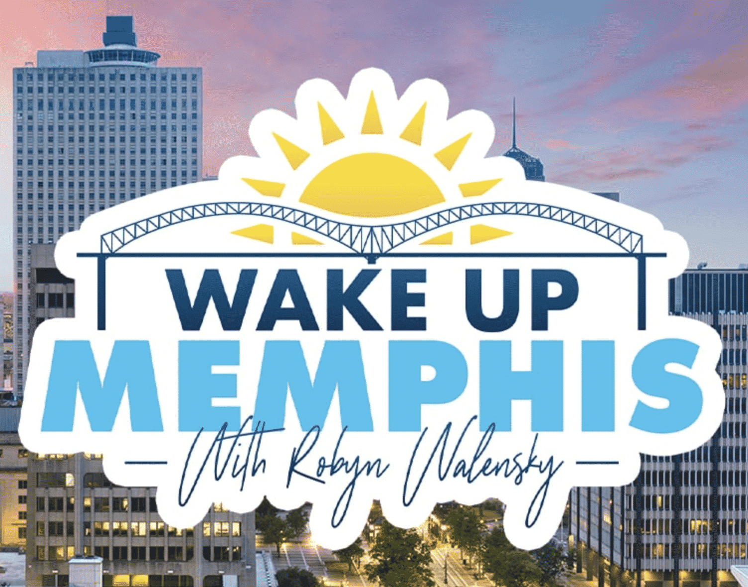 "Wake Up Memphis With Robyn Walensky" Debuts Friday on The Mighty 990